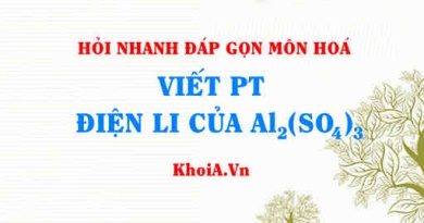 Viết phương trình điện li Al2(SO4)3? Hỏi nhanh đáp gọn môn Hoá